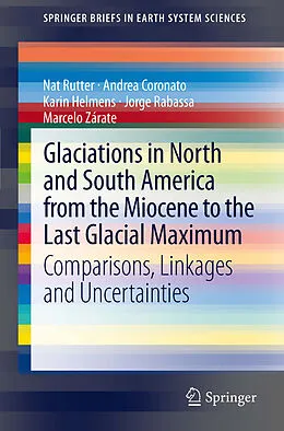 E-Book (pdf) Glaciations in North and South America from the Miocene to the Last Glacial Maximum von Nat Rutter, Andrea Coronato, Karin Helmens