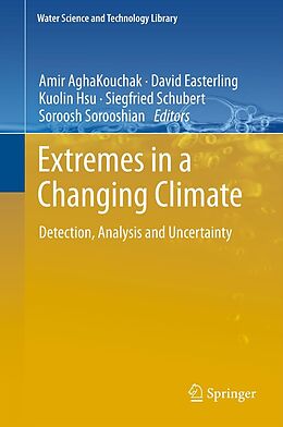 E-Book (pdf) Extremes in a Changing Climate von Amir AghaKouchak, David Easterling, Kuolin Hsu