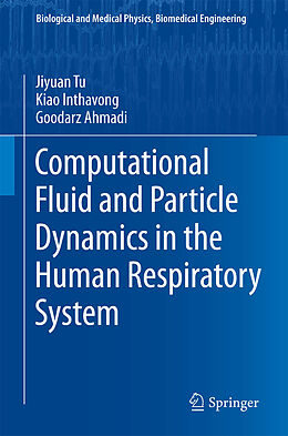 E-Book (pdf) Computational Fluid and Particle Dynamics in the Human Respiratory System von Jiyuan Tu, Kiao Inthavong, Goodarz Ahmadi