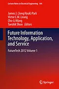 E-Book (pdf) Future Information Technology, Application, and Service von James (Jong Hyuk) Park, Victor C.M. Leung, Cho-Li Wang