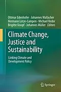E-Book (pdf) Climate Change, Justice and Sustainability von Ottmar Edenhofer, Johannes Wallacher, Hermann Lotze-Campen