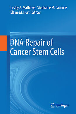 eBook (pdf) DNA Repair of Cancer Stem Cells de Lesley A Mathews, Stephanie M Cabarcas, Elaine M. Hurt