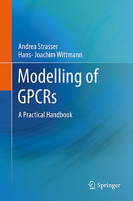 E-Book (pdf) Modelling of GPCRs von Andrea Strasser, Hans-Joachim Wittmann