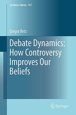 eBook (pdf) Debate Dynamics: How Controversy Improves Our Beliefs de Gregor Betz