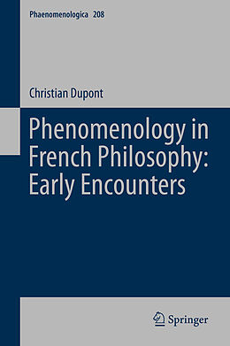 eBook (pdf) Phenomenology in French Philosophy: Early Encounters de Christian Dupont