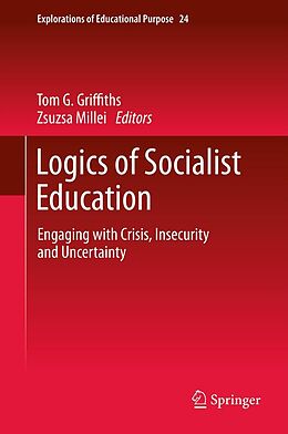 E-Book (pdf) Logics of Socialist Education von Tom G. Griffiths, Zsuzsa Millei