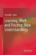E-Book (pdf) Learning, Work and Practice: New Understandings von Paul Gibbs