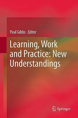 E-Book (pdf) Learning, Work and Practice: New Understandings von Paul Gibbs