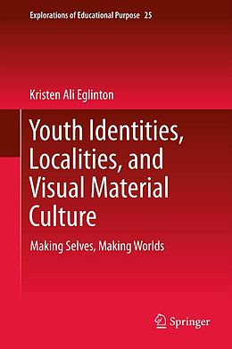 E-Book (pdf) Youth Identities, Localities, and Visual Material Culture von Kristen Ali Eglinton