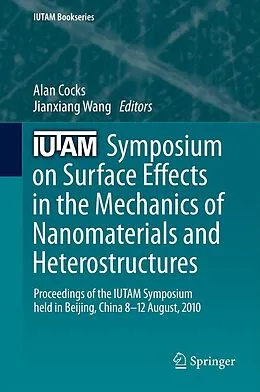 E-Book (pdf) IUTAM Symposium on Surface Effects in the Mechanics of Nanomaterials and Heterostructures von Alan Cocks, Jianxiang Wang