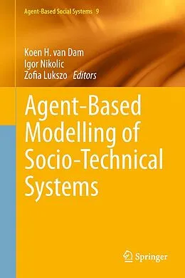 E-Book (pdf) Agent-Based Modelling of Socio-Technical Systems von Koen H. van Dam, Igor Nikolic, Zofia Lukszo