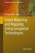 E-Book (pdf) Crime Modeling and Mapping Using Geospatial Technologies von Michael Leitner