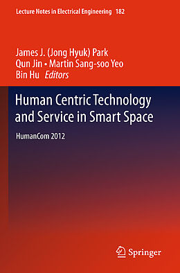 E-Book (pdf) Human Centric Technology and Service in Smart Space von James J. (Jong Hyuk) Park, Qun Jin, Martin Sang-soo Yeo