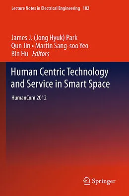 E-Book (pdf) Human Centric Technology and Service in Smart Space von James J. (Jong Hyuk) Park, Qun Jin, Martin Sang-soo Yeo