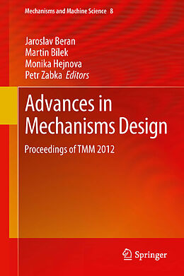 E-Book (pdf) Advances in Mechanisms Design von Jaroslav Beran, Martin Bílek, Monika Hejnova