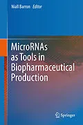 E-Book (pdf) MicroRNAs as Tools in Biopharmaceutical Production von Niall Barron