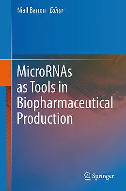 E-Book (pdf) MicroRNAs as Tools in Biopharmaceutical Production von Niall Barron