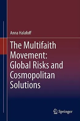 E-Book (pdf) The Multifaith Movement: Global Risks and Cosmopolitan Solutions von Anna Halafoff