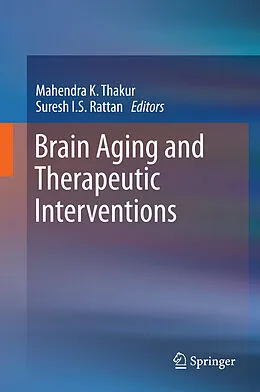 E-Book (pdf) Brain Aging and Therapeutic Interventions von Mahendra K. Thakur, Suresh I.S. Rattan