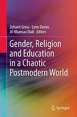 E-Book (pdf) Gender, Religion and Education in a Chaotic Postmodern World von Zehavit Gross, Lynn Davies, Al-Khansaa Diab
