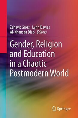 eBook (pdf) Gender, Religion and Education in a Chaotic Postmodern World de Zehavit Gross, Lynn Davies, Al-Khansaa Diab