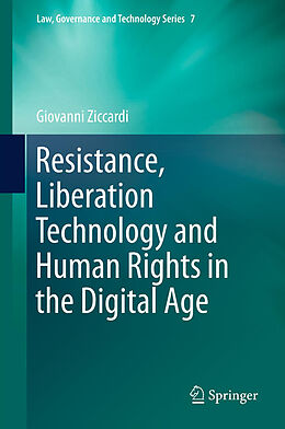 Fester Einband Resistance, Liberation Technology and Human Rights in the Digital Age von Giovanni Ziccardi