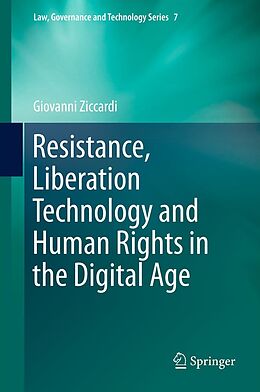 E-Book (pdf) Resistance, Liberation Technology and Human Rights in the Digital Age von Giovanni Ziccardi