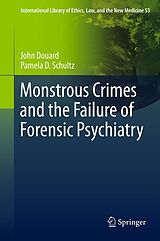 eBook (pdf) Monstrous Crimes and the Failure of Forensic Psychiatry de John Douard, Pamela D. Schultz