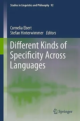 E-Book (pdf) Different Kinds of Specificity Across Languages von Cornelia Ebert, Stefan Hinterwimmer