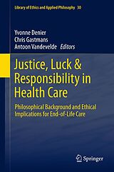 eBook (pdf) Justice, Luck & Responsibility in Health Care de Yvonne Denier, Chris Gastmans, Antoon Vandevelde