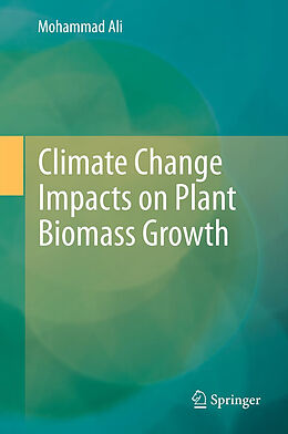 Livre Relié Climate Change Impacts on Plant Biomass Growth de Mohammad Ali