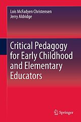 E-Book (pdf) Critical Pedagogy for Early Childhood and Elementary Educators von Lois Christensen, Jerry Aldridge