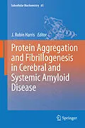 E-Book (pdf) Protein Aggregation and Fibrillogenesis in Cerebral and Systemic Amyloid Disease von J. Robin Harris