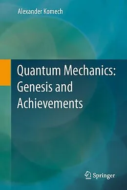 E-Book (pdf) Quantum Mechanics: Genesis and Achievements von Alexander Komech