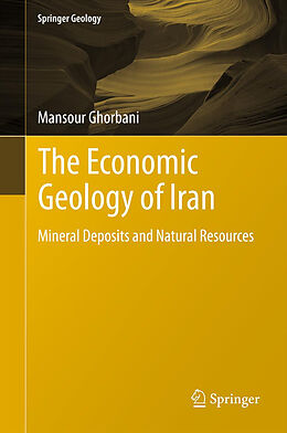 Livre Relié The Economic Geology of Iran de Mansour Ghorbani