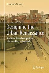 eBook (pdf) Designing the Urban Renaissance de Francesco Vescovi