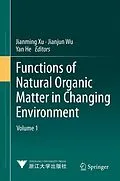 E-Book (pdf) Functions of Natural Organic Matter in Changing Environment von Jianming Xu, Jianjun Wu, Yan He