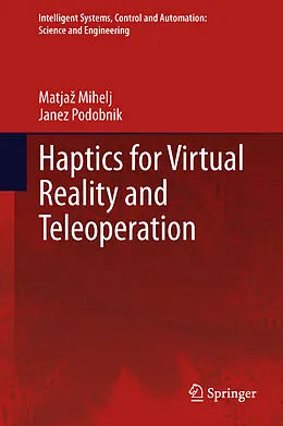 E-Book (pdf) Haptics for Virtual Reality and Teleoperation von Matjaz Mihelj, Janez Podobnik