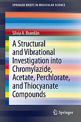 eBook (pdf) A Structural and Vibrational Investigation into Chromylazide, Acetate, Perchlorate, and Thiocyanate Compounds de Silvia A. Brandán