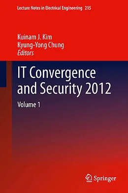 E-Book (pdf) IT Convergence and Security 2012 von Kuinam J. Kim, Kyung-Yong Chung