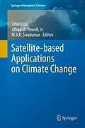 E-Book (pdf) Satellite-based Applications on Climate Change von John Qu, Alfred Powell, M.V.K. Sivakumar
