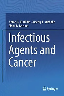 E-Book (pdf) Infectious Agents and Cancer von Anton G. Kutikhin, Arseniy E. Yuzhalin, Elena B. Brusina
