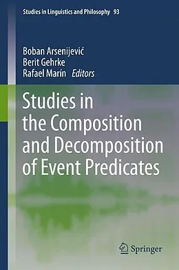 E-Book (pdf) Studies in the Composition and Decomposition of Event Predicates von Boban Arsenijevi?, Berit Gehrke, Rafael Marín