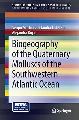 E-Book (pdf) Biogeography of the Quaternary Molluscs of the Southwestern Atlantic Ocean von Sergio Martínez, Claudia J. del Río, Alejandra Rojas