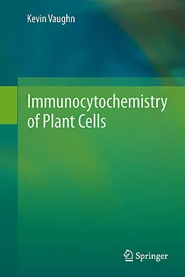 E-Book (pdf) Immunocytochemistry of Plant Cells von Kevin Vaughn