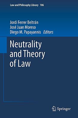 eBook (pdf) Neutrality and Theory of Law de Jordi Ferrer Beltrán, José Juan Moreso, Diego M. Papayannis