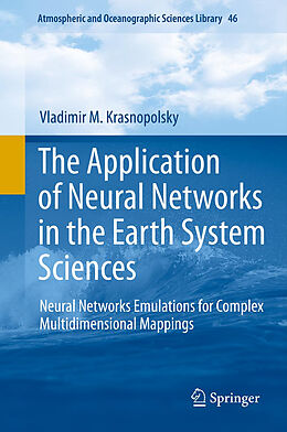 Livre Relié The Application of Neural Networks in the Earth System Sciences de Vladimir M. Krasnopolsky