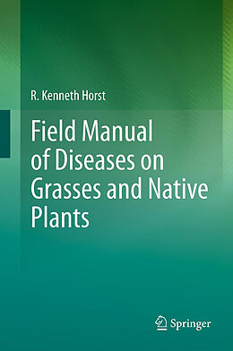 Fester Einband Field Manual of Diseases on Grasses and Native Plants von R. Kenneth Horst