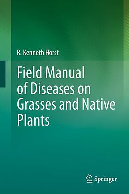 E-Book (pdf) Field Manual of Diseases on Grasses and Native Plants von R. Kenneth Horst