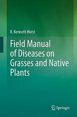 E-Book (pdf) Field Manual of Diseases on Grasses and Native Plants von R. Kenneth Horst